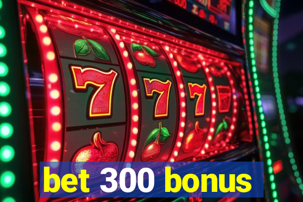 bet 300 bonus